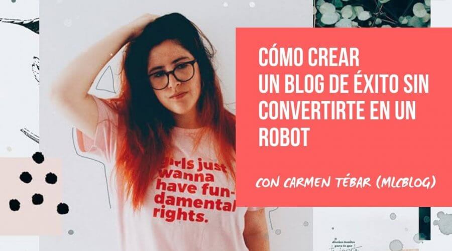 como crear un blog de exito carmen tebar mlcblog